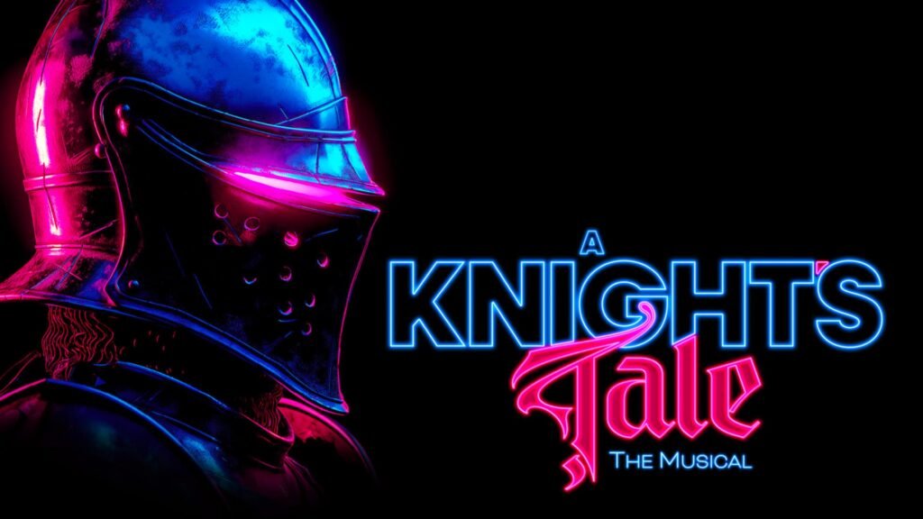 A Knight's Tale - The Musical: A thrilling medieval story brought to life on stage in 2025.